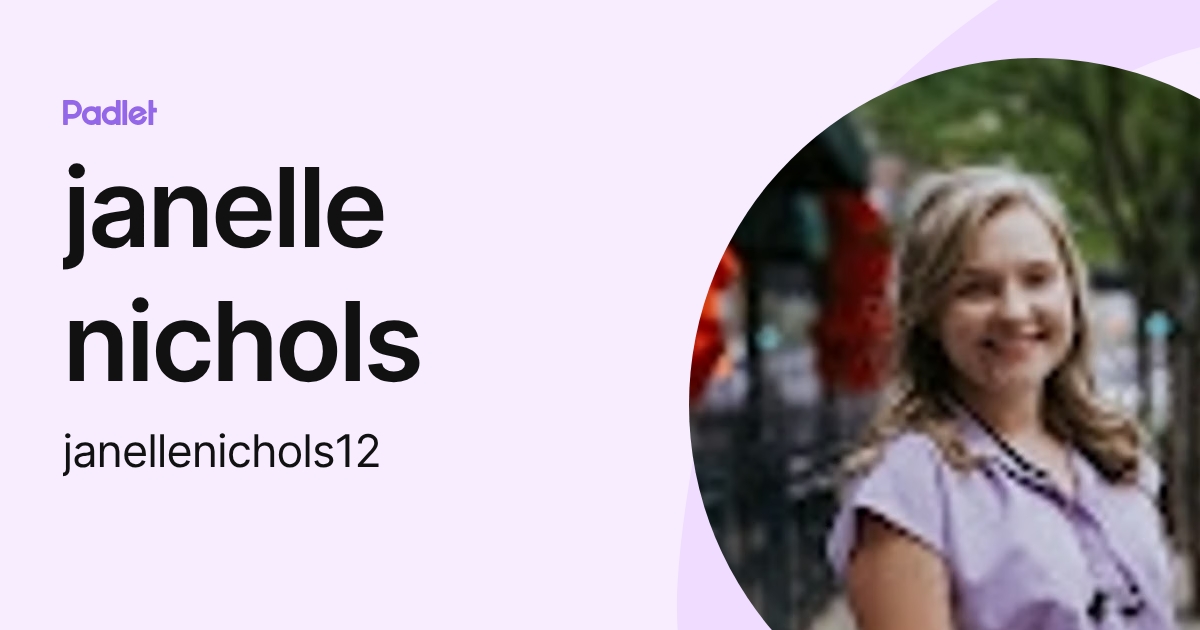 janelle nichols (janellenichols12) profile | Padlet
