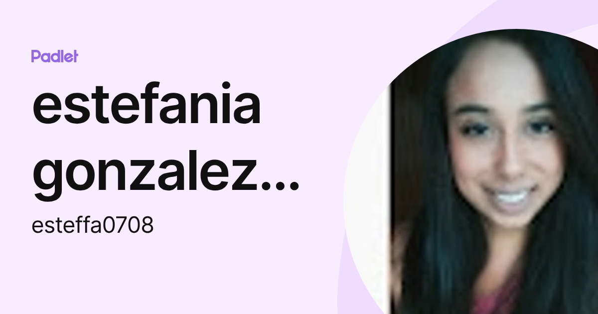 estefania gonzalez fernandez (esteffa0708) profile | Padlet