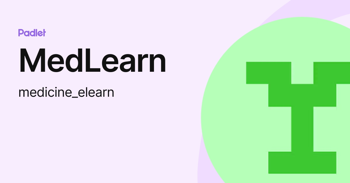 MedLearn (medicine_elearn) profile | Padlet