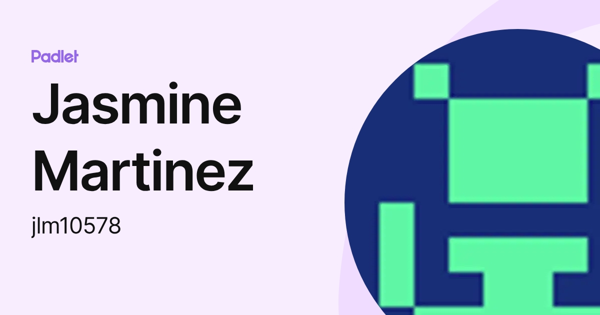 Jasmine Martinez (jlm10578) profile | Padlet