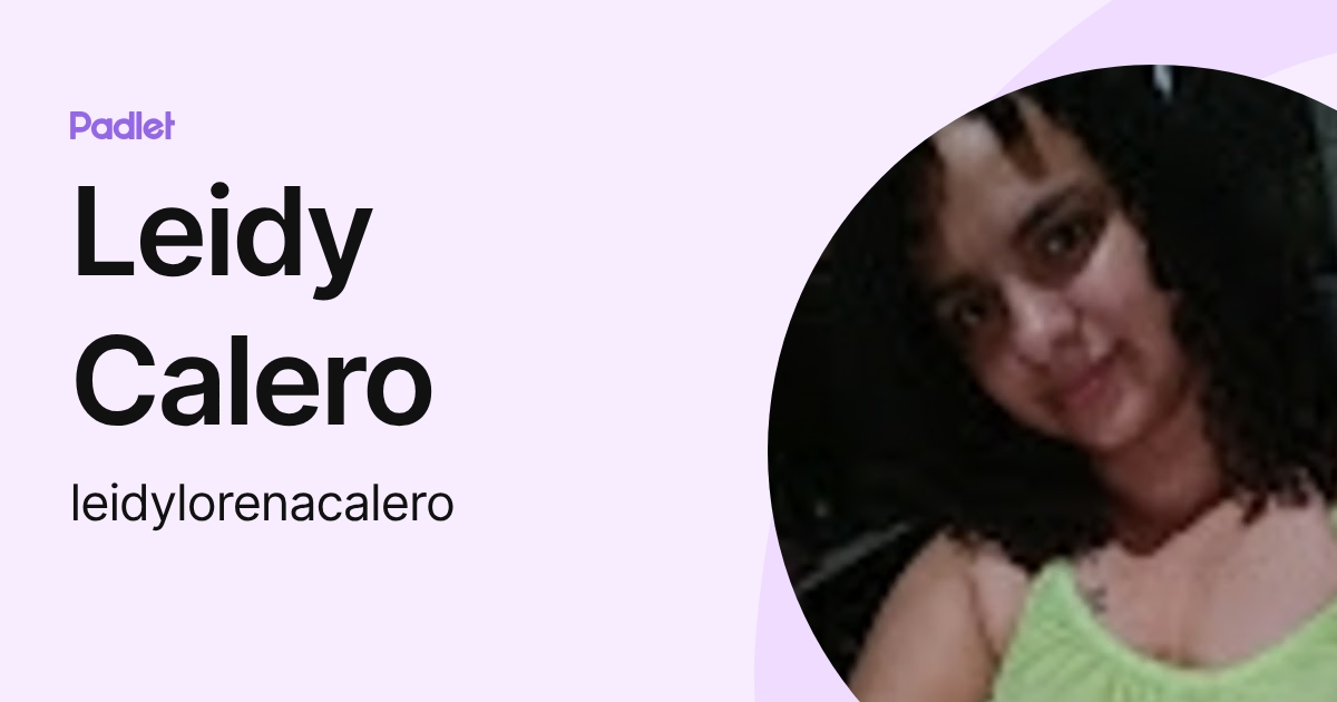 Leidy Calero (leidylorenacalero) profile | Padlet