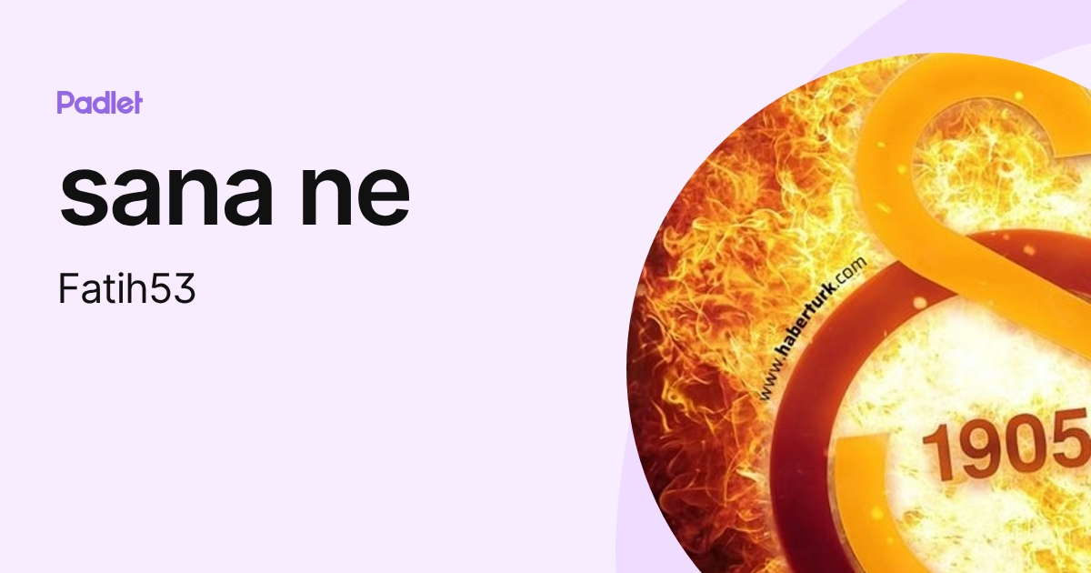 sana ne (Fatih53) profile | Padlet