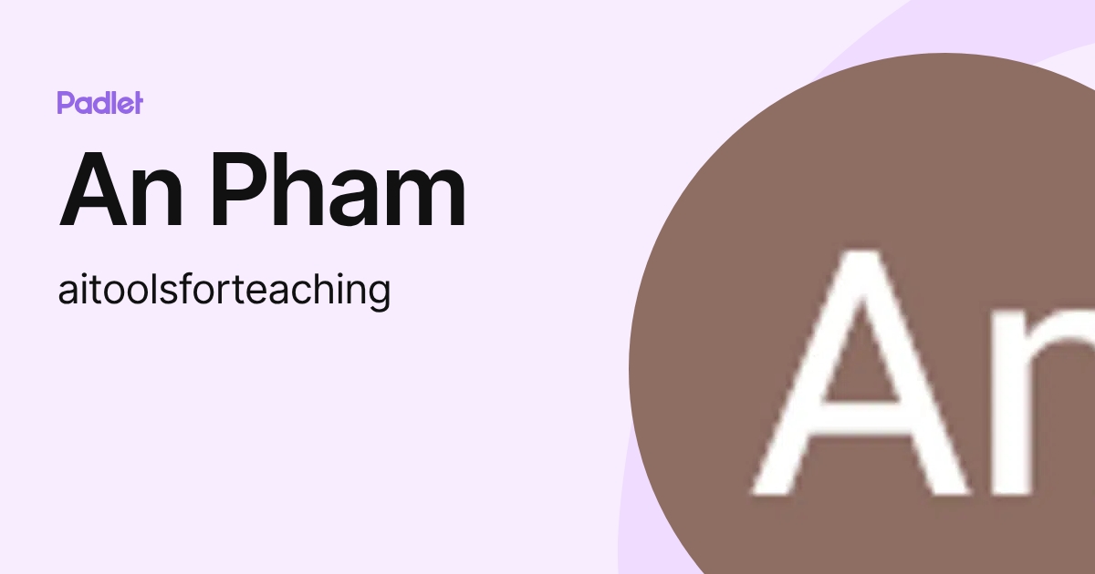 An Pham (aitoolsforteaching) profile | Padlet
