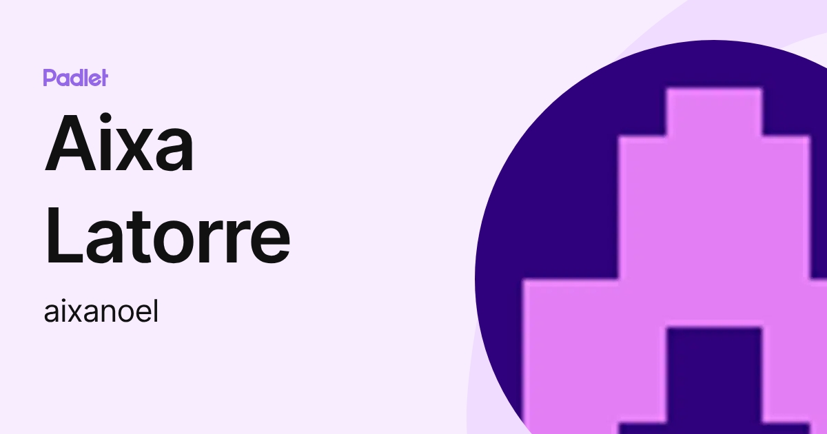 Aixa Latorre (aixanoel) profile | Padlet
