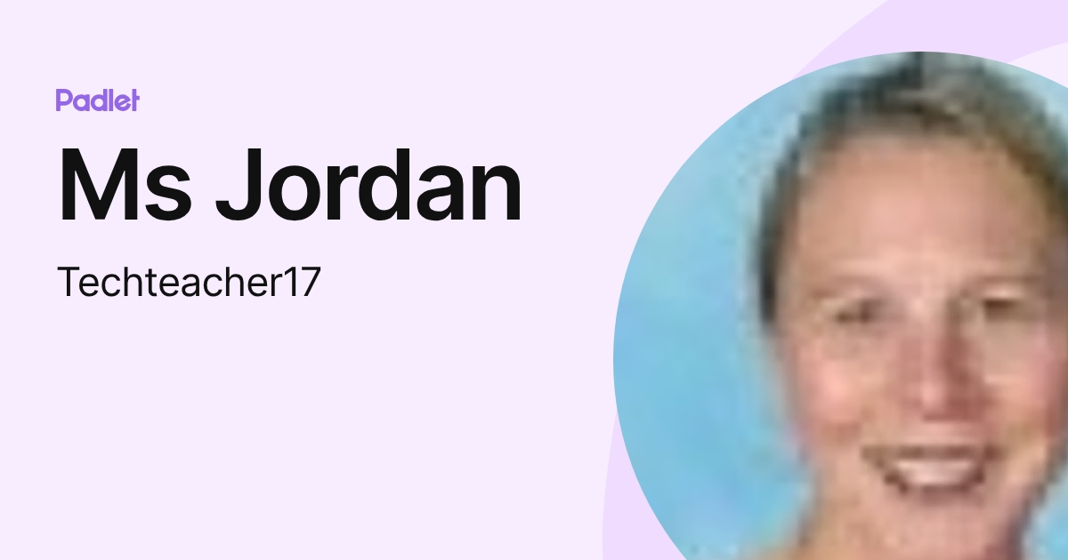 Ms Jordan (Techteacher17) profile | Padlet