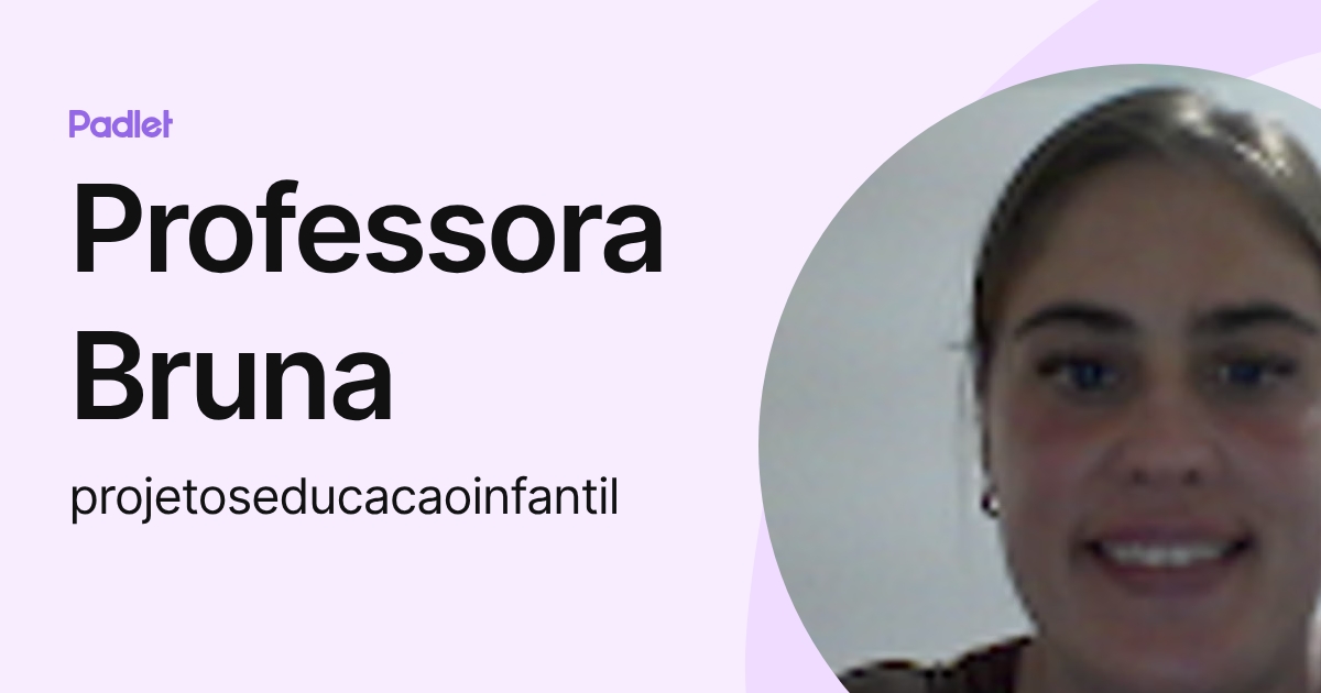 Professora Bruna (projetoseducacaoinfantil) profile | Padlet
