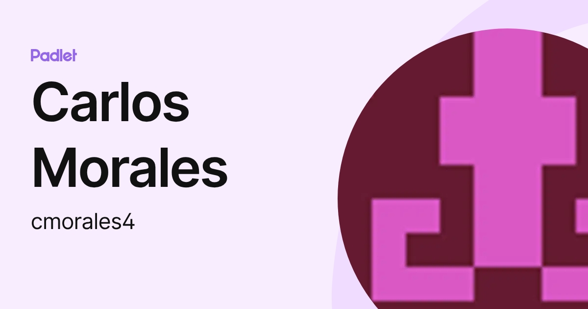 Carlos Morales (cmorales4) profile | Padlet