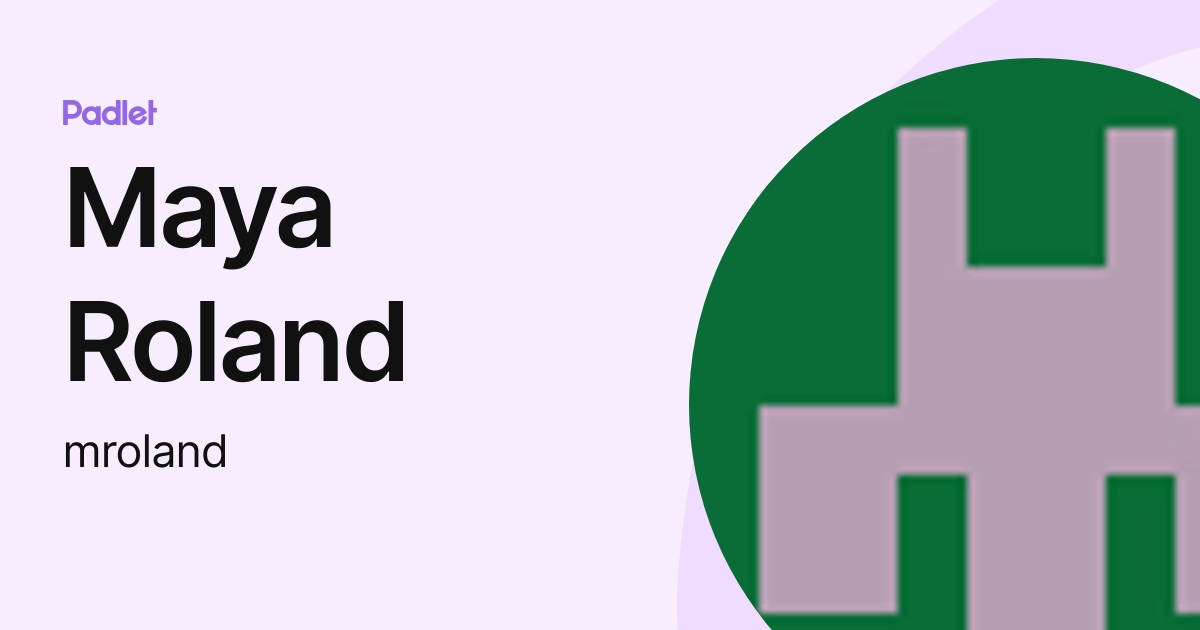 Maya Roland (mroland) profile | Padlet