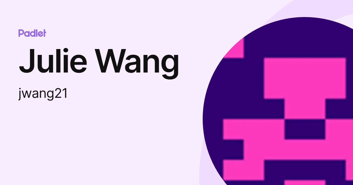 Julie Wang (jwang21) profile | Padlet