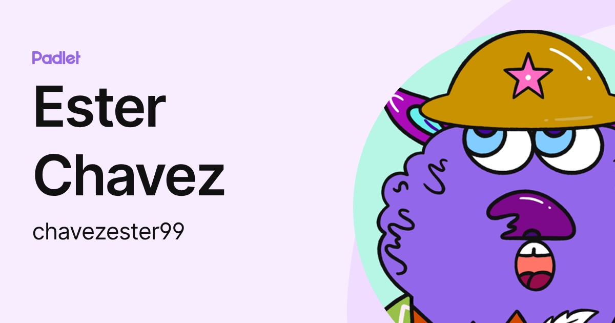 Ester Chavez (chavezester99) profile | Padlet