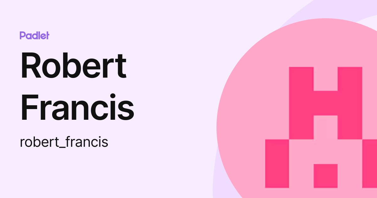 Robert Francis (robert_francis) profile Padlet