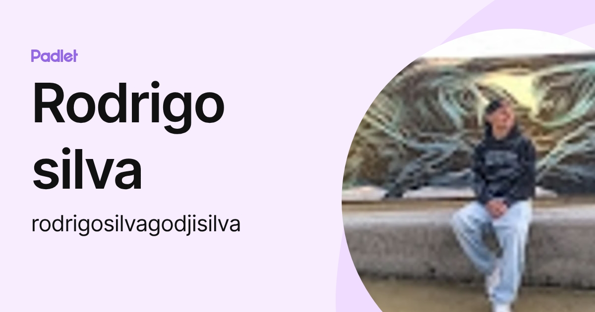Rodrigo silva (rodrigosilvagodjisilva) profile | Padlet