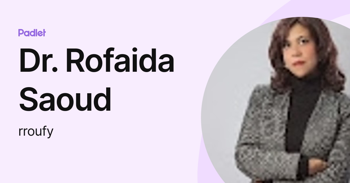 Dr. Rofaida Saoud (rroufy) profile | Padlet