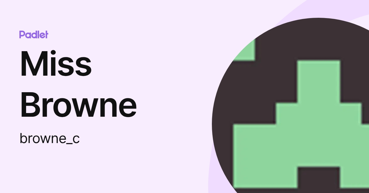 Miss Browne (browne_c) profile | Padlet