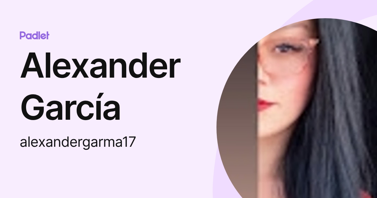 Alexander García (alexandergarma17) profile | Padlet