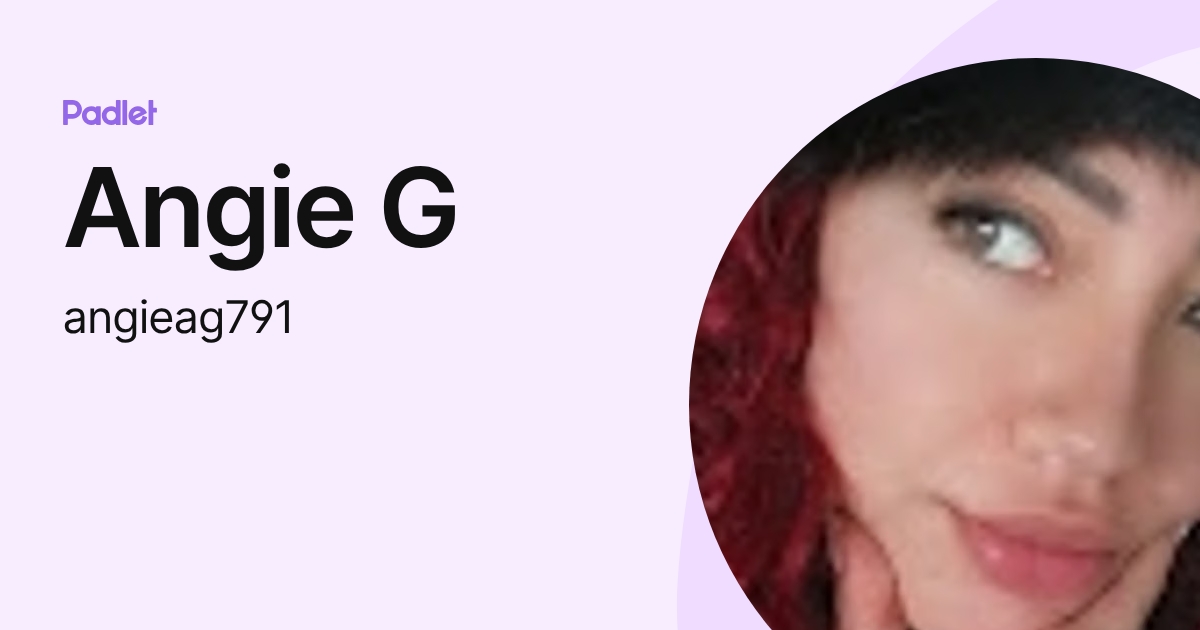 Angie G (angieag791) profile | Padlet
