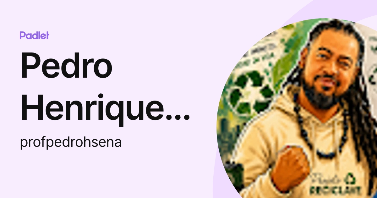 Pedro Henrique Sena (profpedrohsena) profile | Padlet