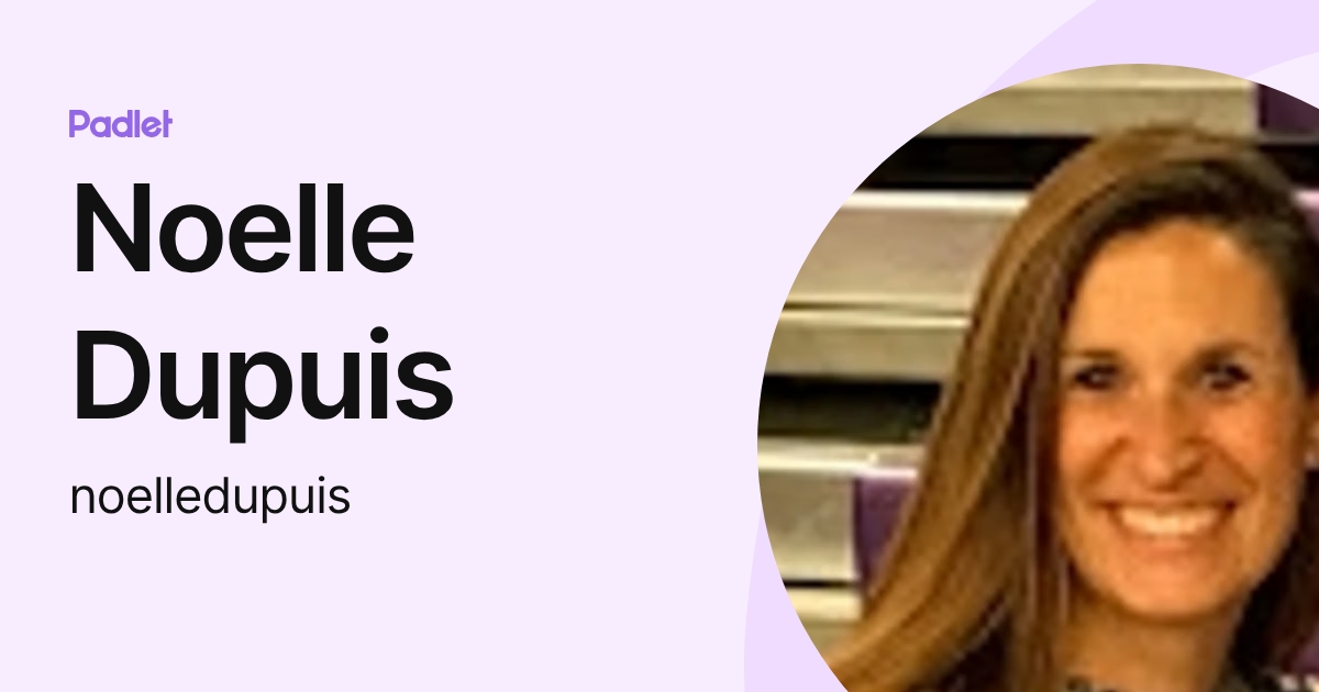 Noelle Dupuis (noelledupuis) profile | Padlet