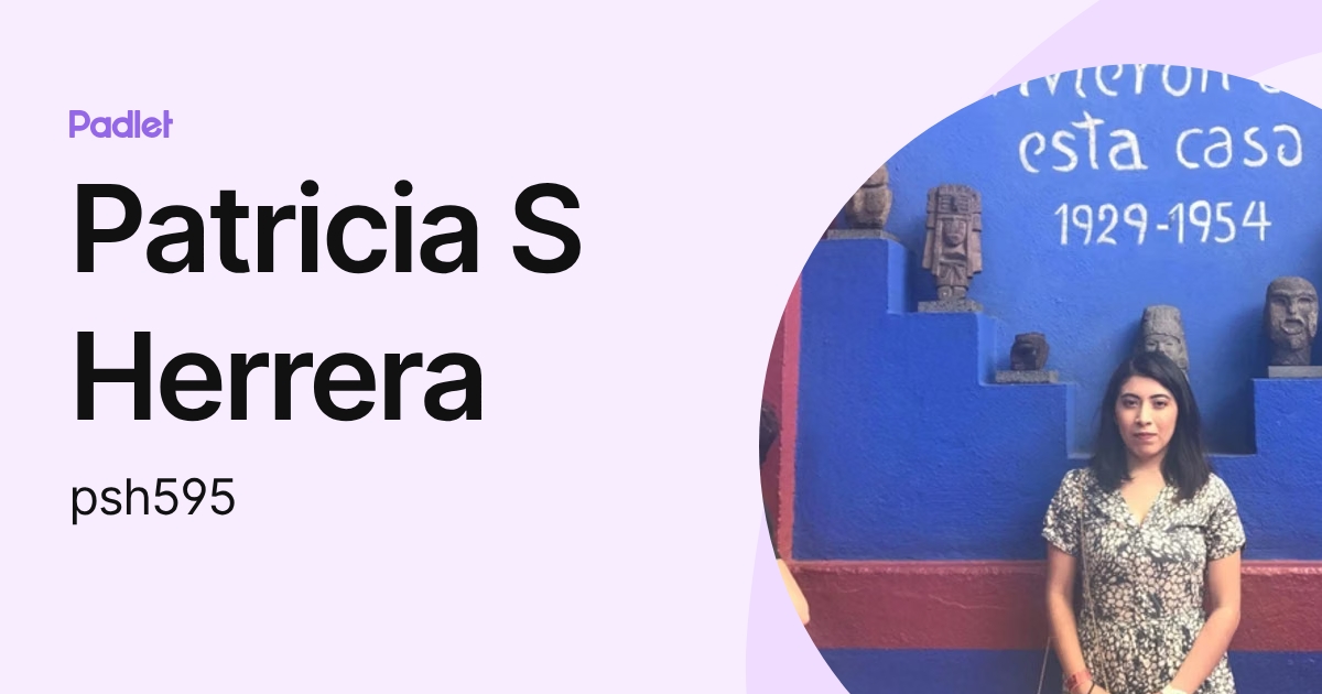 Patricia S Herrera (psh595) profile | Padlet