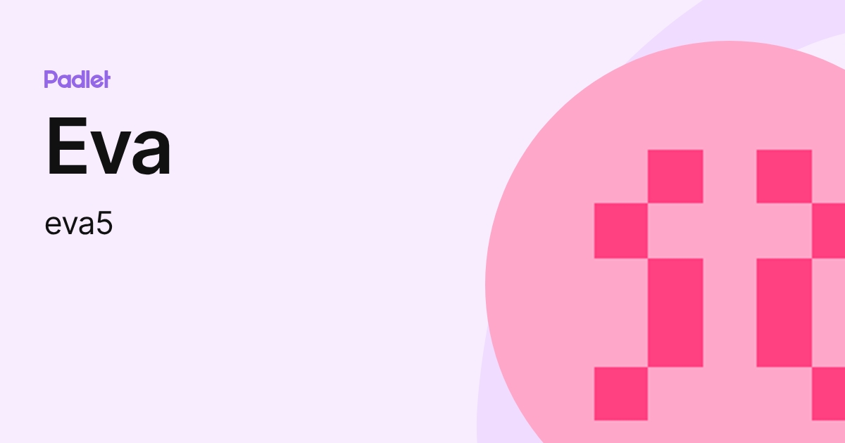 Eva (eva5) profile | Padlet