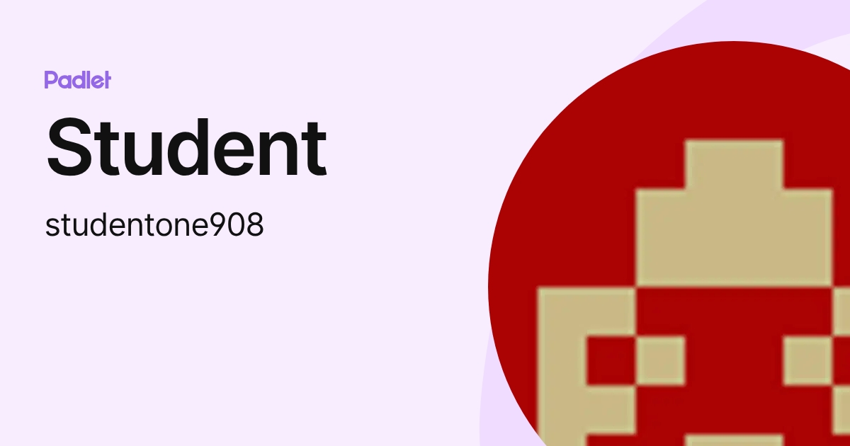 Student (studentone908) profile | Padlet