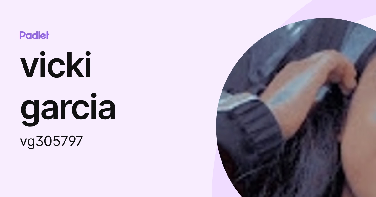 vicki garcia (vg305797) profile | Padlet
