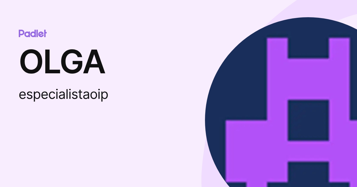 OLGA (especialistaoip) profile | Padlet