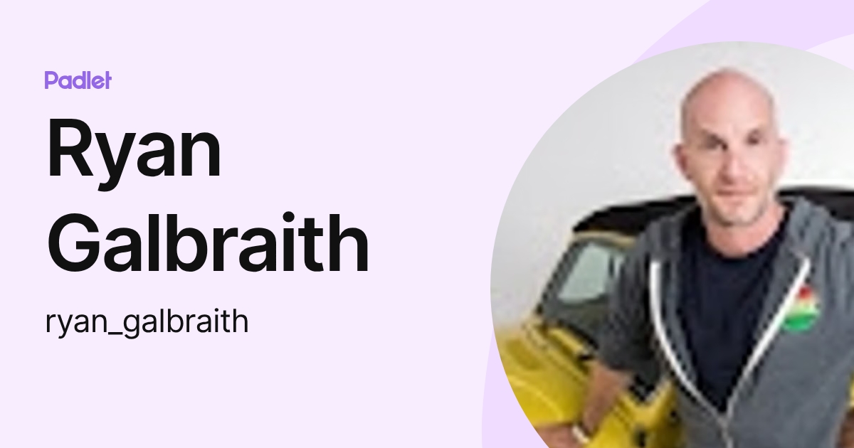 Ryan Galbraith (ryan_galbraith) profile | Padlet
