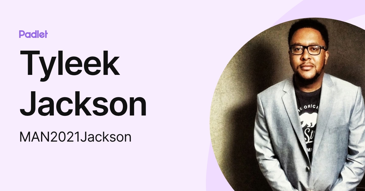 Tyleek Jackson (MAN2021Jackson) profile | Padlet