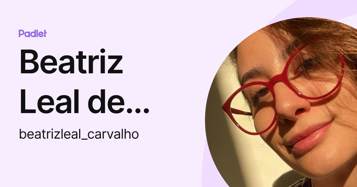 Beatriz Leal de Carvalho (beatrizleal_carvalho) profile | Padlet