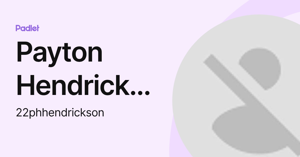 Payton Hendrickson (22phhendrickson) profile | Padlet