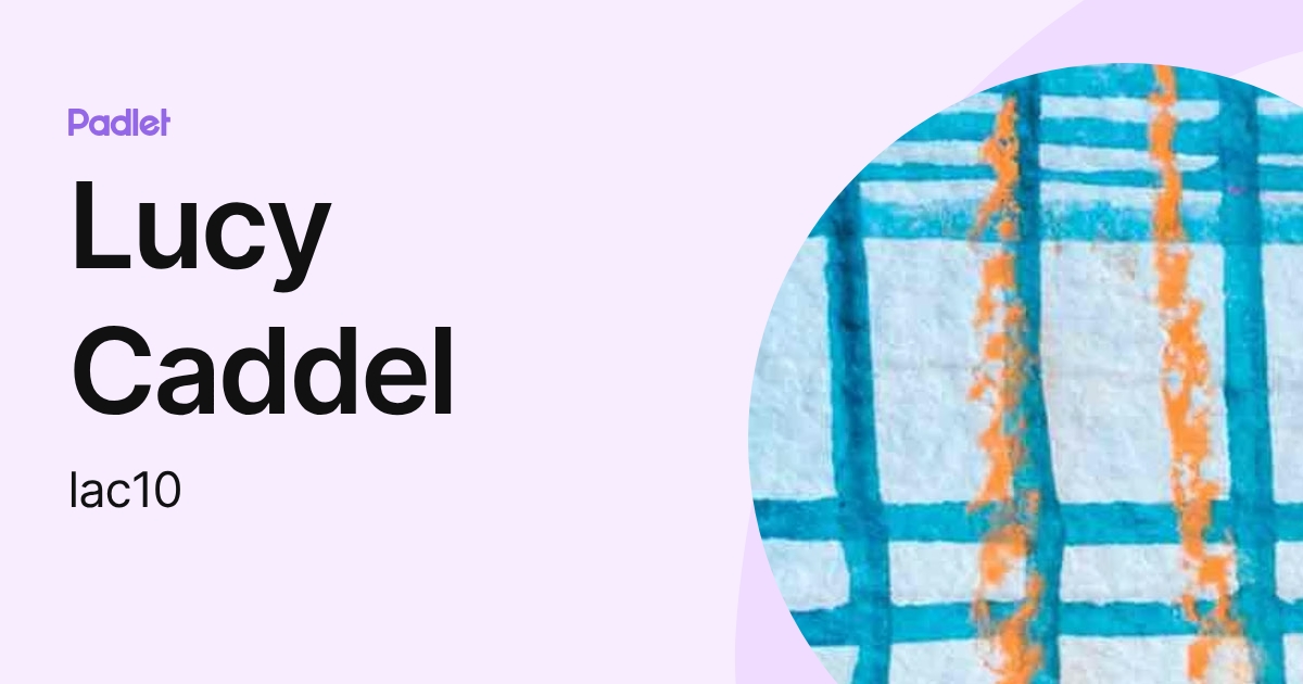 Lucy Caddel (lac10) profile | Padlet