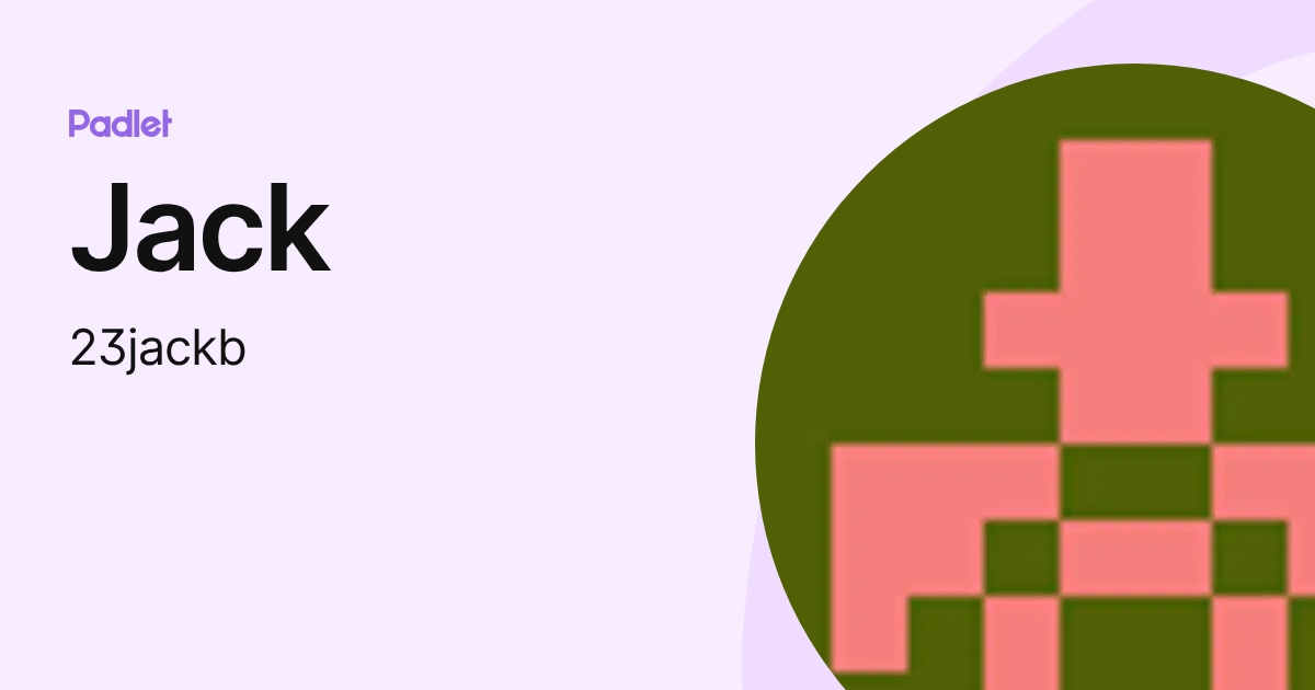 Jack (23jackb) profile | Padlet
