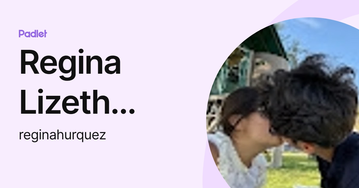 Regina Lizeth Hurtado Quezada (reginahurquez) profile | Padlet