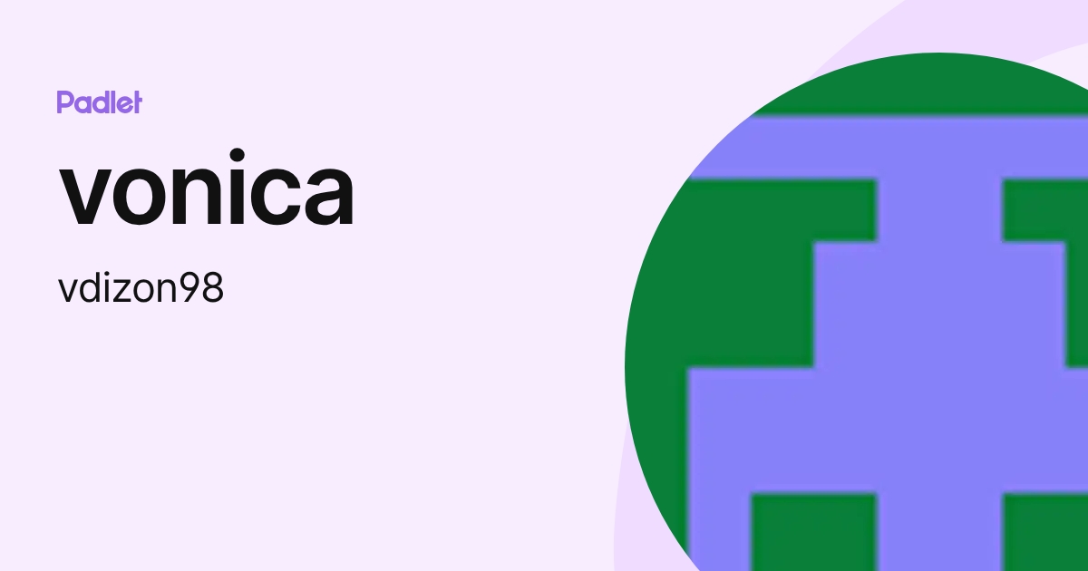 vonica (vdizon98) profile | Padlet