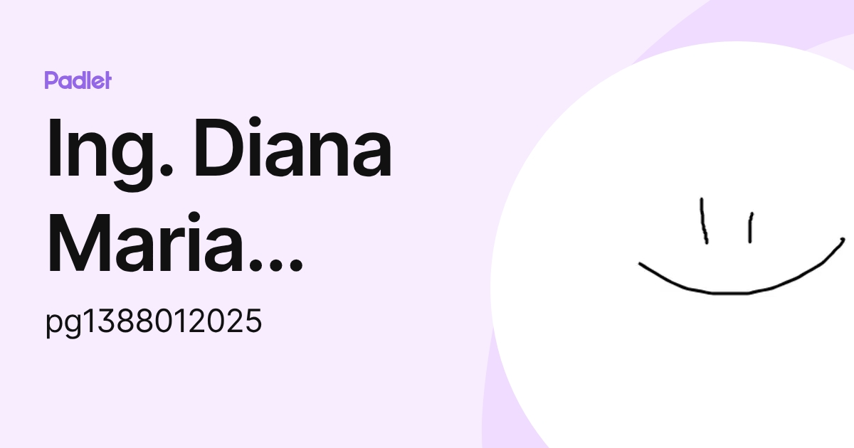 Ing. Diana Maria Perez Gomez (pg1388012025) profile | Padlet