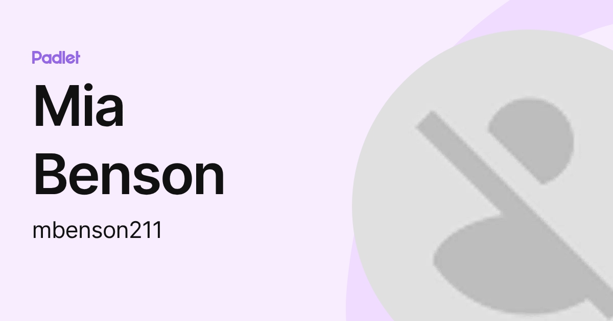Mia Benson (mbenson211) profile | Padlet