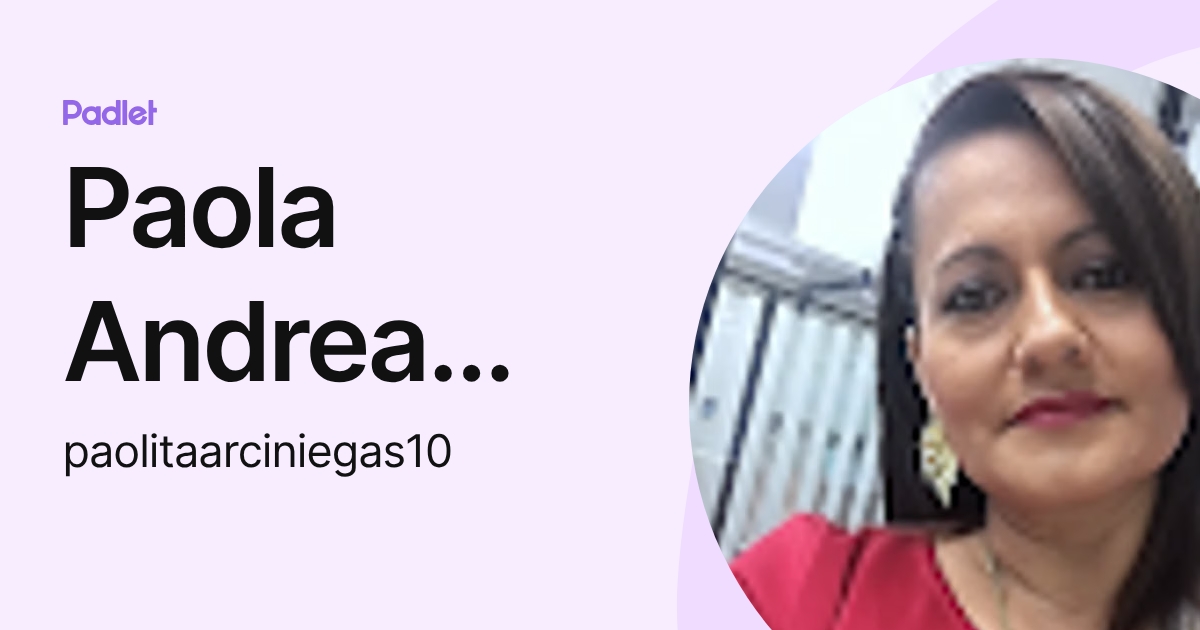 Paola Andrea Arciniegas García (paolitaarciniegas10) profile | Padlet
