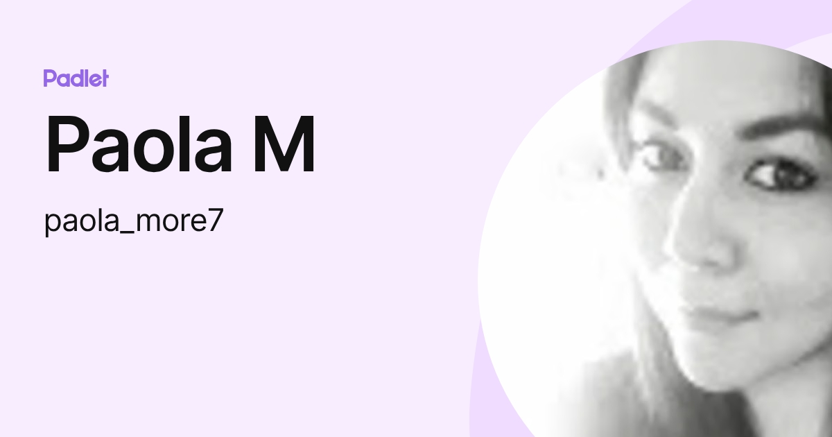 Paola M (paola_more7) profile | Padlet