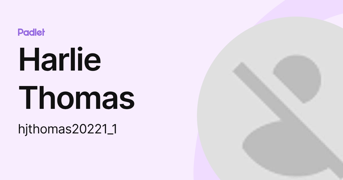 Harlie Thomas (hjthomas20221_1) profile | Padlet