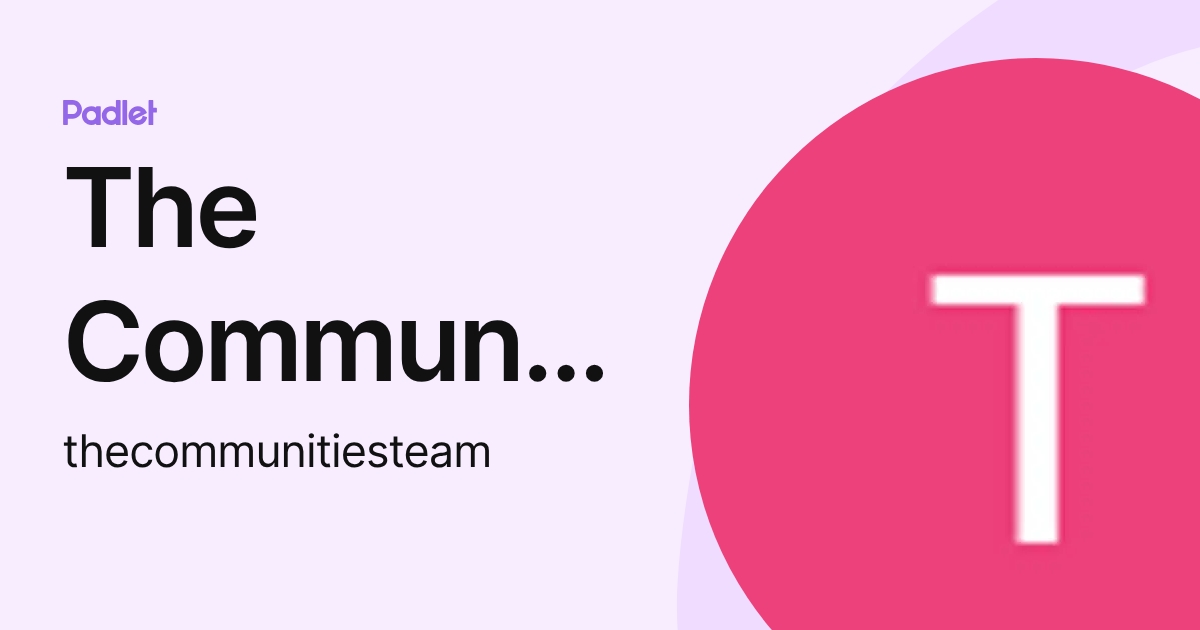 The Communities Team (thecommunitiesteam) profile | Padlet