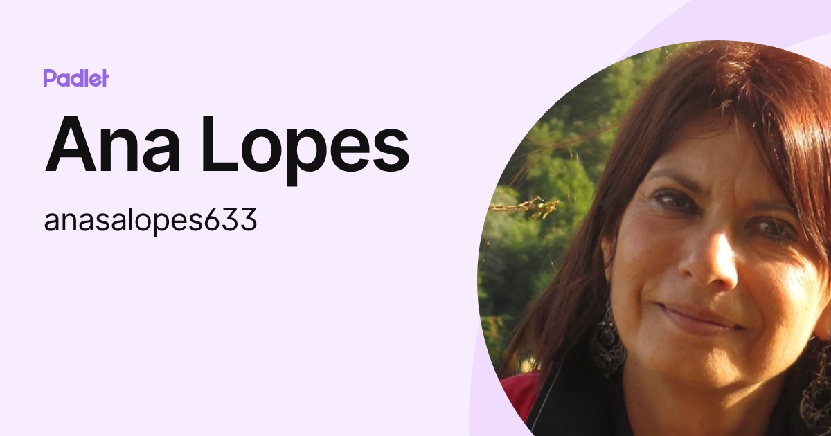Ana Lopes (anasalopes633) profile | Padlet