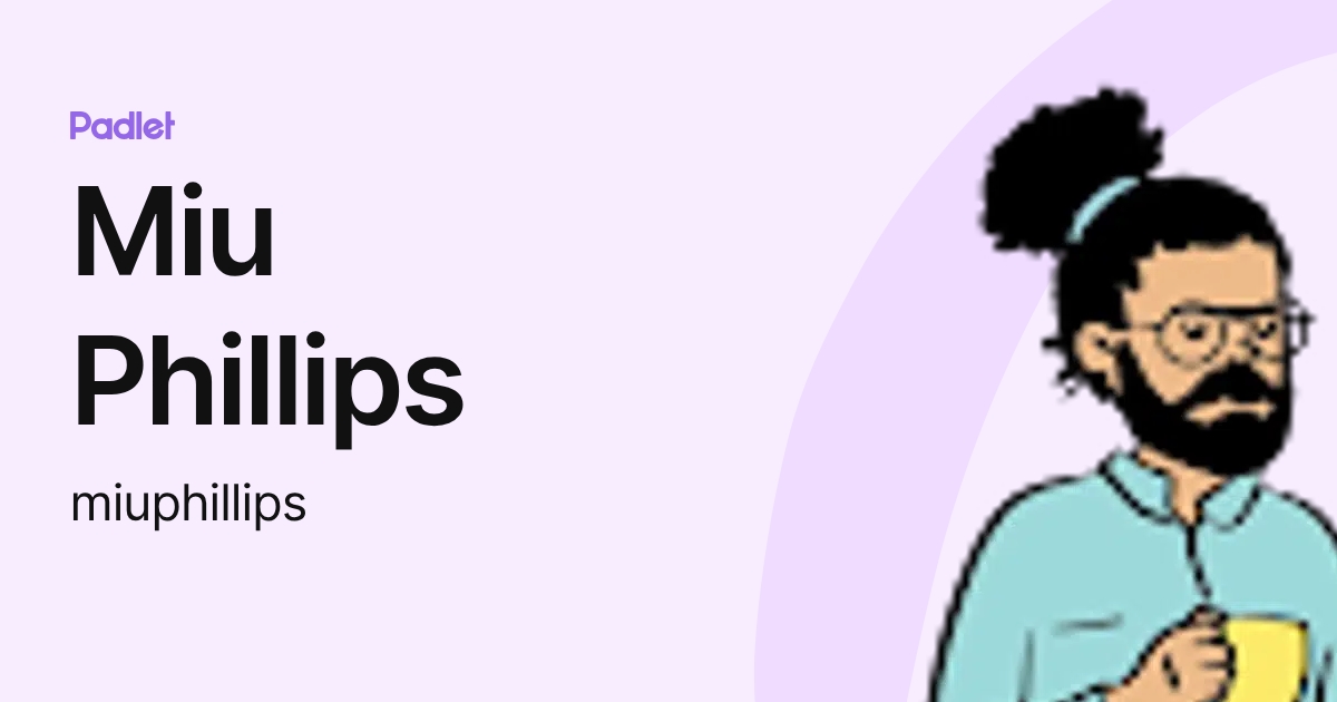 Miu Phillips (miuphillips) profile | Padlet