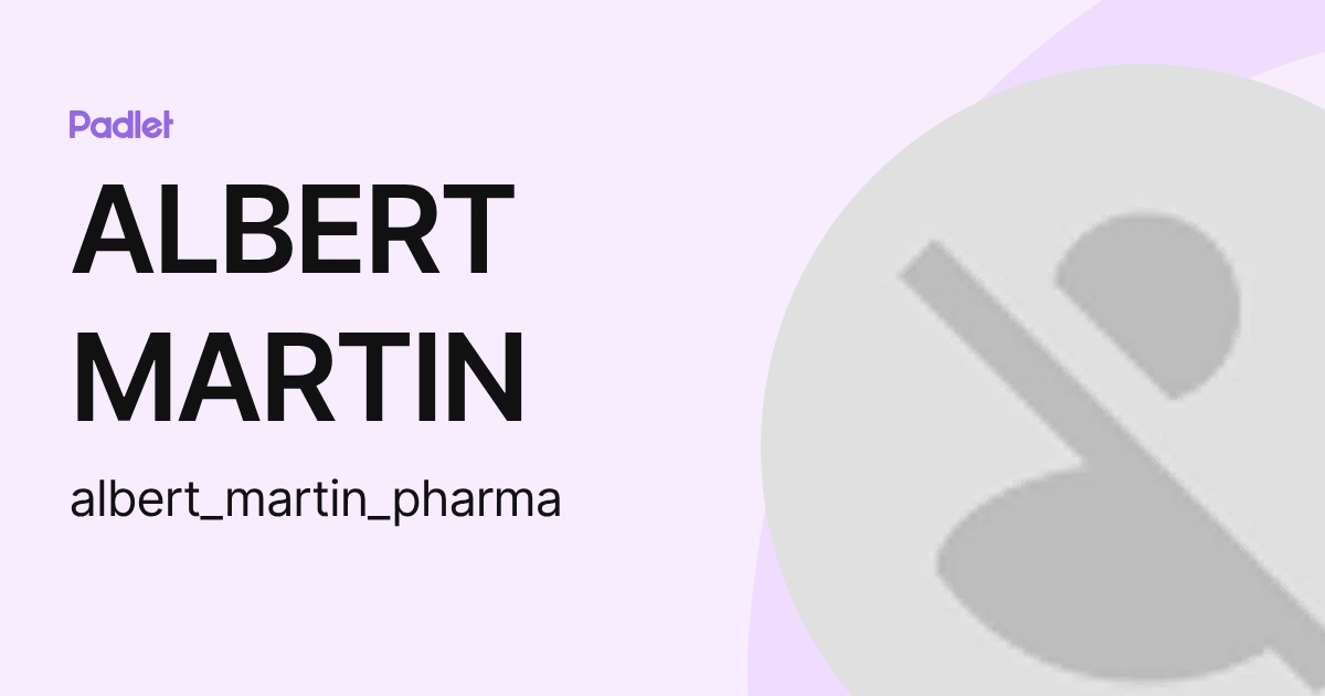 ALBERT MARTIN (albert_martin_pharma) profile | Padlet