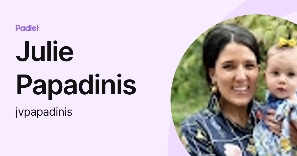 Julie Papadinis (jvpapadinis) profile | Padlet