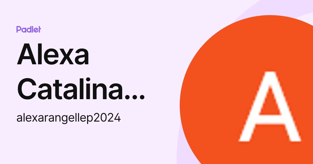 Alexa Catalina Rangel Garcia (alexarangellep2024) profile | Padlet