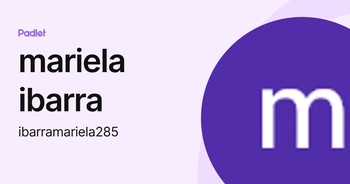 mariela ibarra (ibarramariela285) profile | Padlet