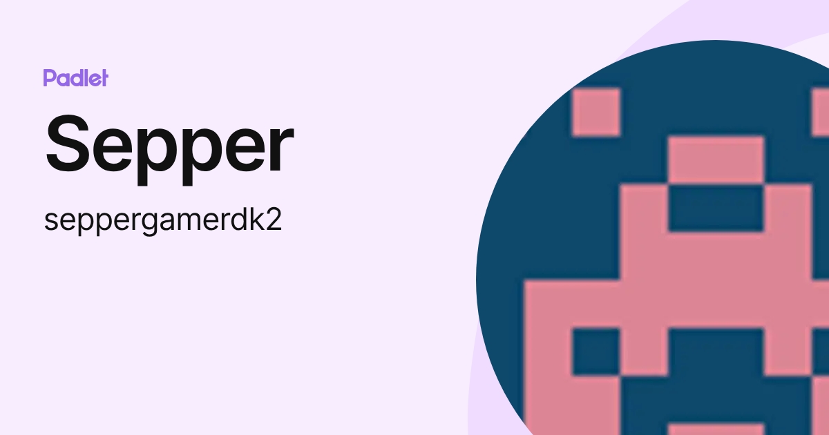 Sepper (seppergamerdk2) profile | Padlet