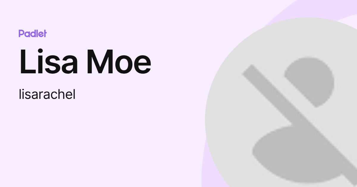 Lisa Moe (lisarachel) profile | Padlet