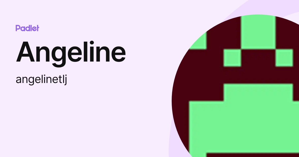 Angeline (angelinetlj) profile | Padlet